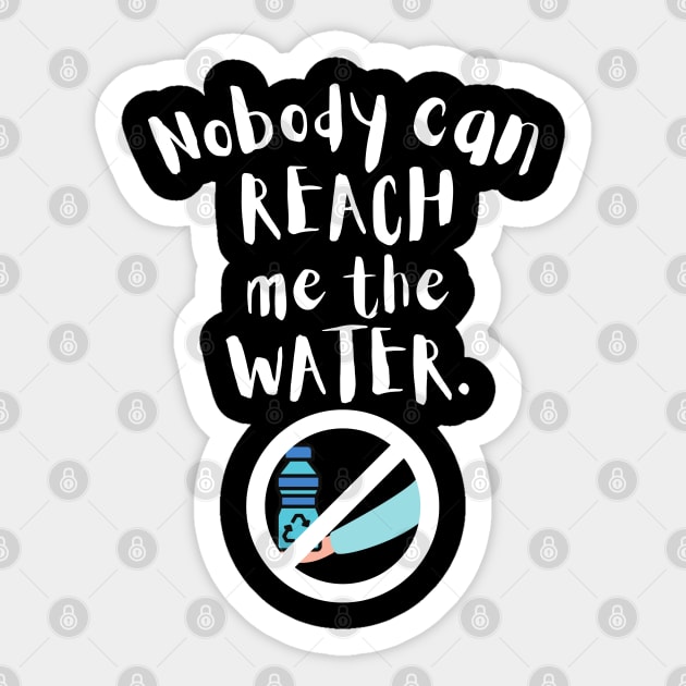 Nobody can reach me the water Sticker by maxdax